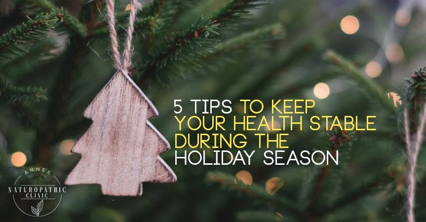 Tips to stay healthy during the holidays | Annex Naturopathic Clinic | Toronto Naturopathic Doctors