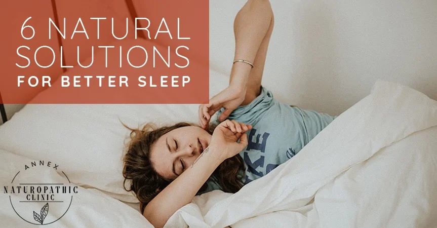6 Natural Solutions For Better Sleep | Annex Naturopathic Clinic | Toronto Naturopathic Doctors