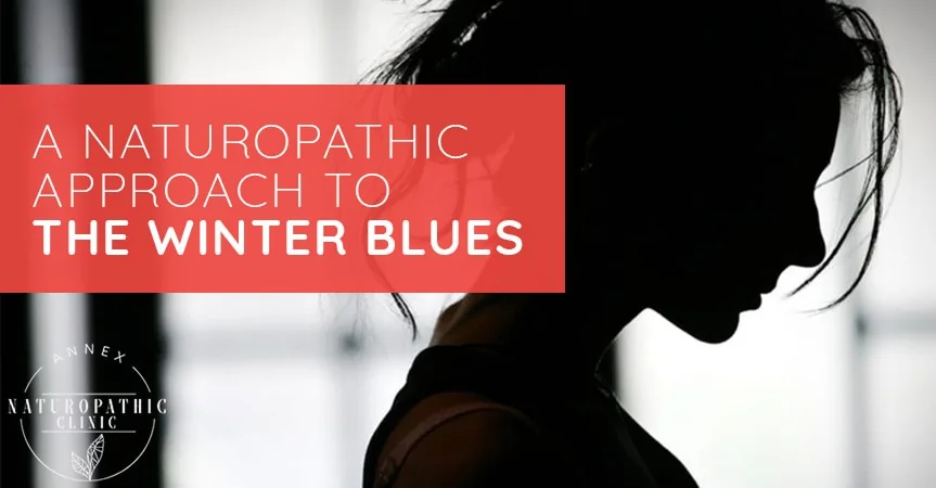 A Naturopathic Approach To The Winter Blues | Annex Naturopathic Clinic | Toronto Naturopathic Doctors