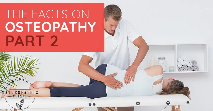 The Facts on Osteopathy treatments - Part 2 | Annex Naturopathic Clinic | Toronto Naturopathic Doctors