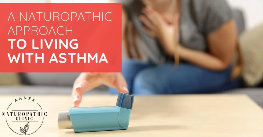 A Naturopathic Approach To Living With Asthma | Annex Naturopathic Clinic | Toronto Naturopathic Doctors