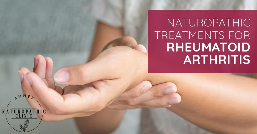 Naturopathic Treatments For Rheumatoid Arthritis | Annex Naturopathic Clinic | Toronto Naturopathic Doctors