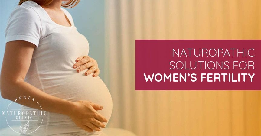 Naturopathic Solutions For Women's Fertility | Annex Naturopathic Clinic | Toronto Naturopathic Doctors
