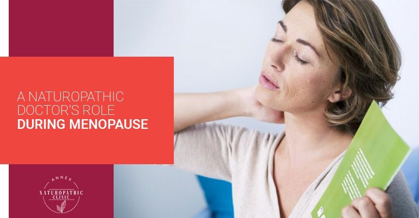 A Naturopathic Doctor’s Role During Menopause | Annex Naturopathic Clinic | Toronto Naturopathic Doctors