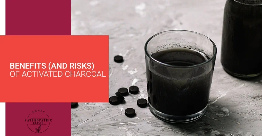 Benefits (And Risks) Of Activated Charcoal | Annex Naturopathic Clinic | Toronto Naturopathic Doctors