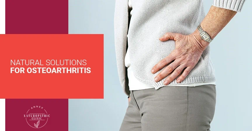 Natural Solutions For Osteoarthritis | Annex Naturopathic Clinic | Toronto Naturopathic Doctors